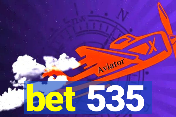 bet 535